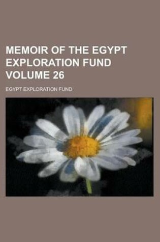Cover of Memoir of the Egypt Exploration Fund Volume 26