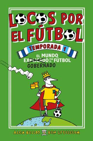 Cover of Locos por el fútbol temporada 1: El Mundo Explicado Por El Futbol Gobernado / Fo otball School Season 1