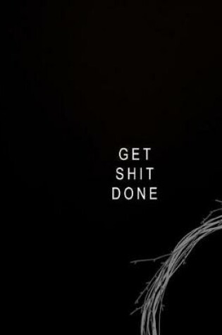 Cover of Get Shit Done