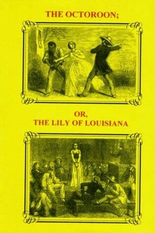 Cover of The Octoroon, or, The Lily of Louisiana