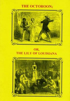 Book cover for The Octoroon, or, The Lily of Louisiana