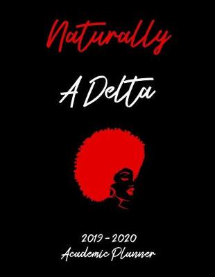 Book cover for Naturally A Delta 2019 - 2020 Academic Planner