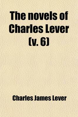 Book cover for The Novels of Charles Lever (Volume 6)