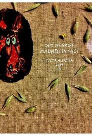 Cover of Out of grief. Madness intact.