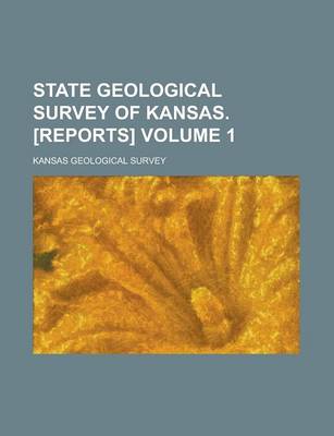 Book cover for State Geological Survey of Kansas. [Reports] Volume 1