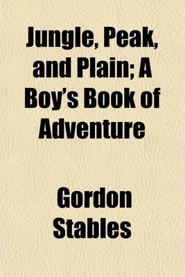 Book cover for Jungle, Peak, and Plain; A Boy's Book of Adventure