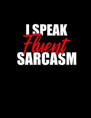 Book cover for I Speak Fluent Sarcasm Notebook - 4x4 Graph Paper