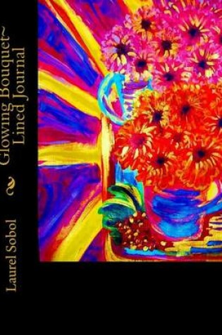 Cover of Glowing Bouquet Lined Journal