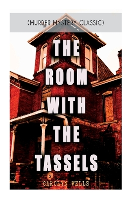 Book cover for The Room with the Tassels (Murder Mystery Classic)