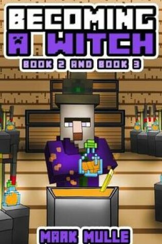 Cover of Becoming a Witch, Book Two and Book Three (An Unofficial Minecraft Book for Kids Ages 9 - 12 (Preteen)
