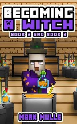 Book cover for Becoming a Witch, Book Two and Book Three (An Unofficial Minecraft Book for Kids Ages 9 - 12 (Preteen)