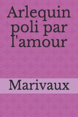 Book cover for Arlequin poli par l'amour