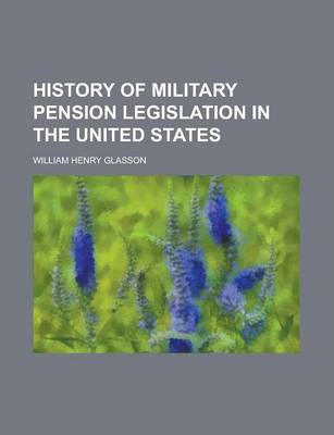 Book cover for History of Military Pension Legislation in the United States