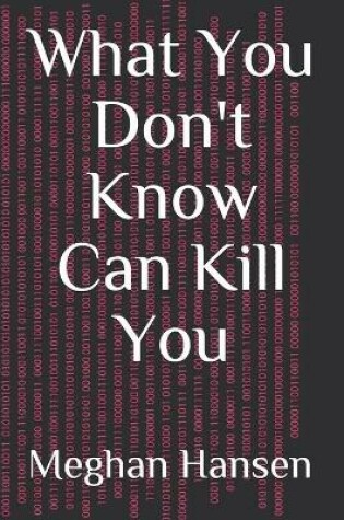 Cover of What You Don't Know Can Kill You