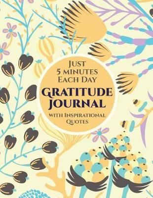 Book cover for Just 5 Minutes Each Day Gratitude Journal with Inspirational Quotes