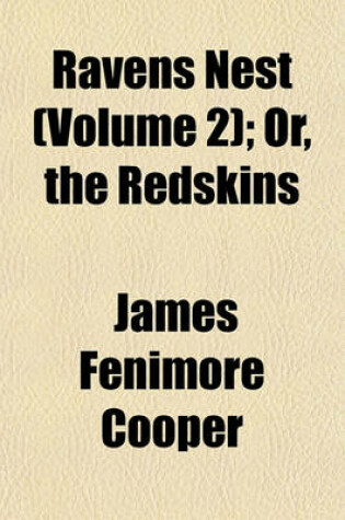 Cover of Ravens Nest (Volume 2); Or, the Redskins