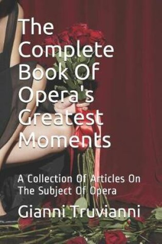 Cover of The Complete Book Of Opera's Greatest Moments