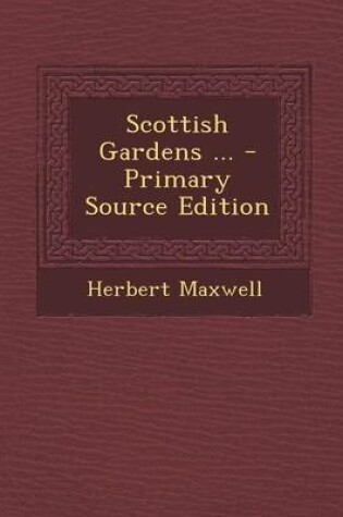 Cover of Scottish Gardens ... - Primary Source Edition