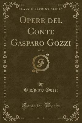 Book cover for Opere del Conte Gasparo Gozzi, Vol. 14 (Classic Reprint)