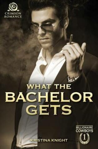 Cover of What the Bachelor Gets