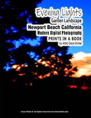 Book cover for Evening Lights Garden Landscape Newport Beach California Modern Digital Photography PRINTS IN A BOOK by Artist Grace Divine