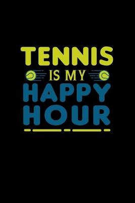 Book cover for Tennis is my Happy Hour