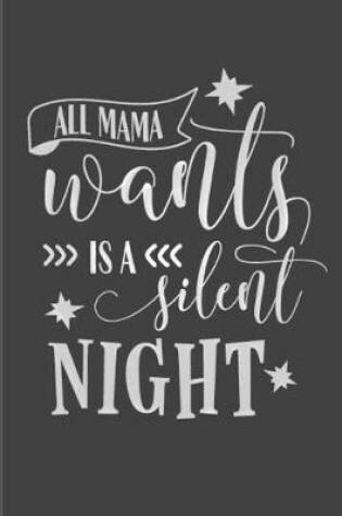 Cover of All Mama Wants Is A Silent Night