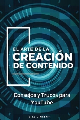 Cover of El Arte de la Creación de Contenido