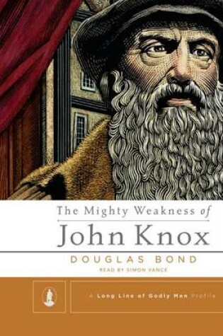 Cover of Mighty Weakness of John Knox