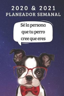 Book cover for 2020 & 2021 Two-Year Planeador Semanal Gift For Boston Terrier Perro Owner - Funny Spanish Quote Appointment Book - Two Year Agenda Notebook For Dog Log