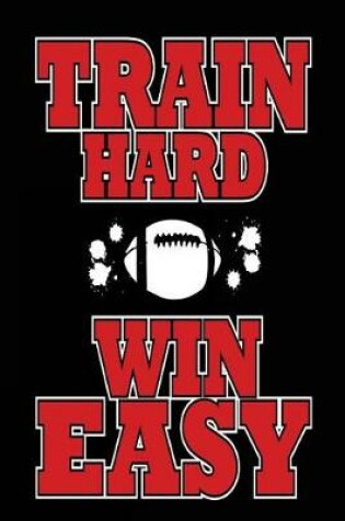 Cover of Train Hard Win Easy