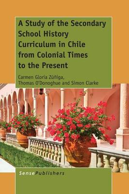 Book cover for A Study of the Secondary School History Curriculum in Chile from Colonial Times to the Present