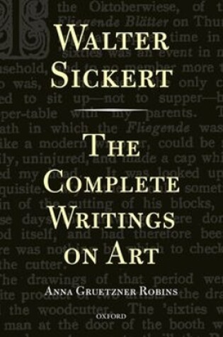 Cover of Walter Sickert: The Complete Writings on Art