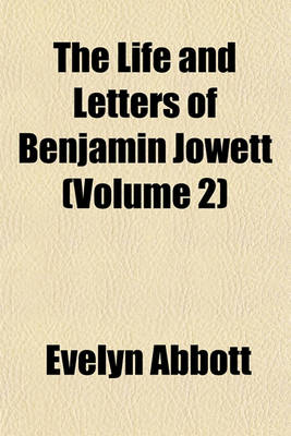 Book cover for The Life and Letters of Benjamin Jowett (Volume 2)