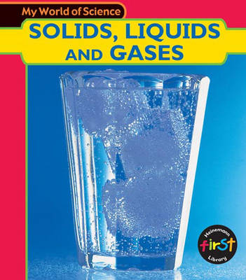 Book cover for My World of Science: Solids, Liquids and Gases