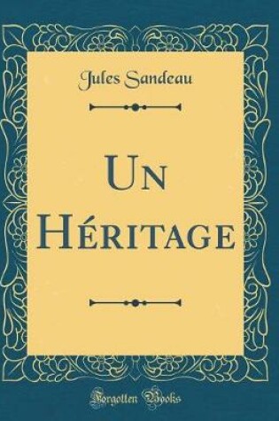 Cover of Un Héritage (Classic Reprint)