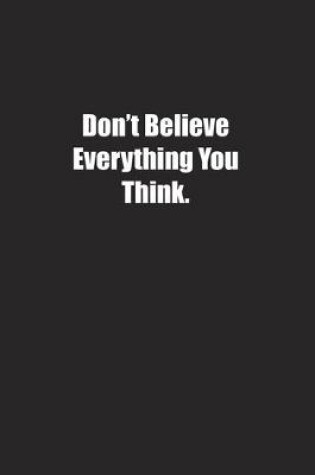 Cover of Don't Believe Everything You Think.