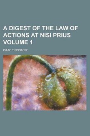 Cover of A Digest of the Law of Actions at Nisi Prius Volume 1