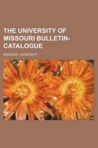 Cover of The University of Missouri Bulletin-Catalogue