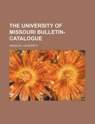 Book cover for The University of Missouri Bulletin-Catalogue