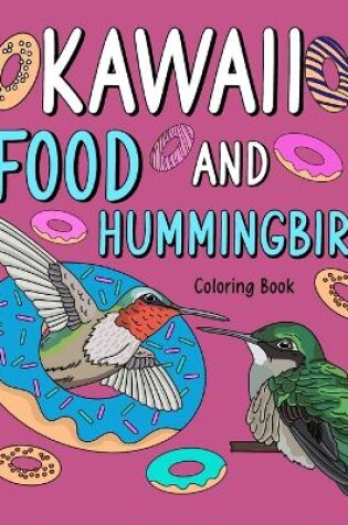 Cover of Kawaii Food and Hummingbird Coloring Book