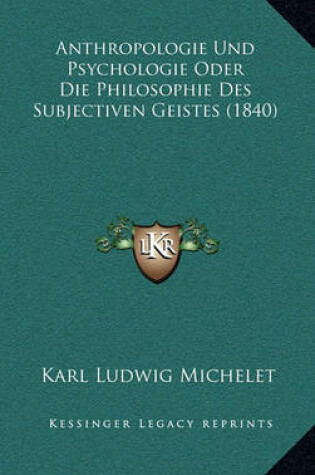 Cover of Anthropologie Und Psychologie Oder Die Philosophie Des Subjectiven Geistes (1840)