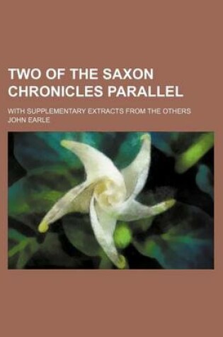 Cover of Two of the Saxon Chronicles Parallel; With Supplementary Extracts from the Others