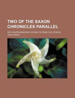 Book cover for Two of the Saxon Chronicles Parallel; With Supplementary Extracts from the Others