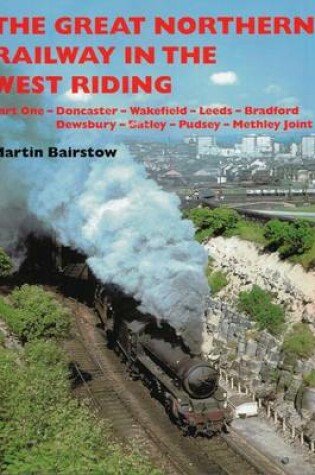 Cover of The Great Northern Railway in the West Riding