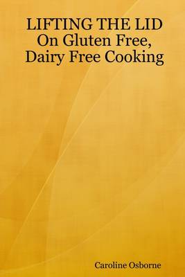 Book cover for Lifting the Lid : On Gluten Free, Dairy Free Cooking