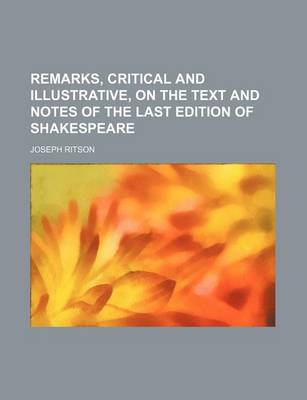 Book cover for Remarks, Critical and Illustrative, on the Text and Notes of the Last Edition of Shakespeare