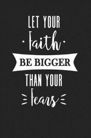 Cover of Let Your Faith Be Bigger Than Your Fears