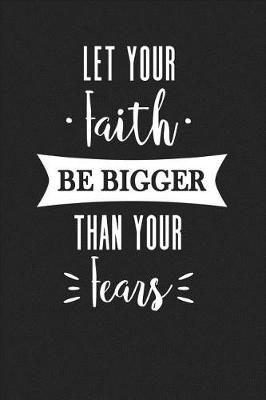 Book cover for Let Your Faith Be Bigger Than Your Fears