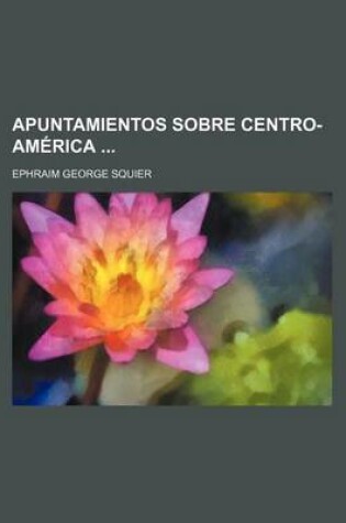 Cover of Apuntamientos Sobre Centro-America